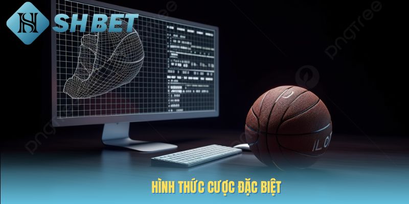 cá cược bóng rổ cược đặc biệt